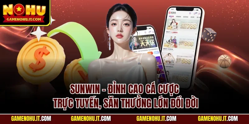 đánh giá nền tảng sunwin chơi game nổ hũ uy tín